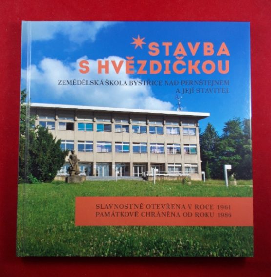 Stavba s hvězdičkou - Zemědělská škola Bystřice nad Pernštejnem a její stavitel