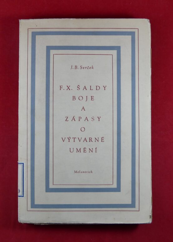 F. X. Šaldy boje a zápasy o výtvarné umění