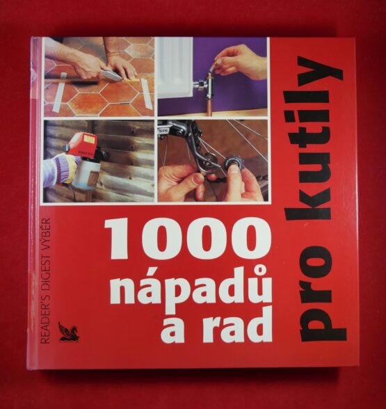 1000 nápadů a rad pro kutily
