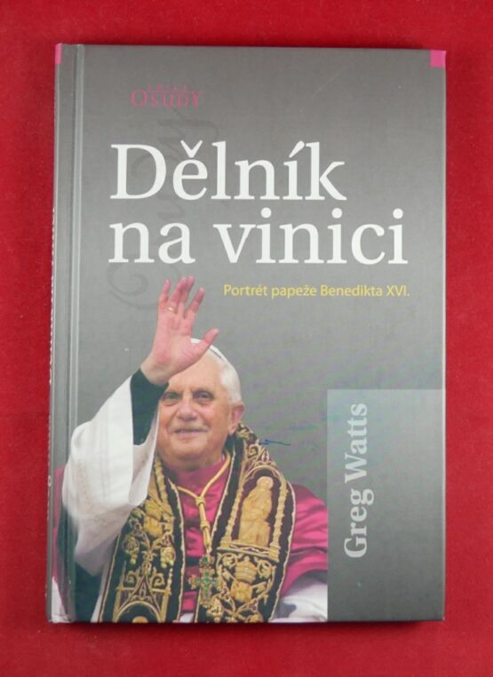 Dělník na vinici - Portrét papeže Benedikta XVI.