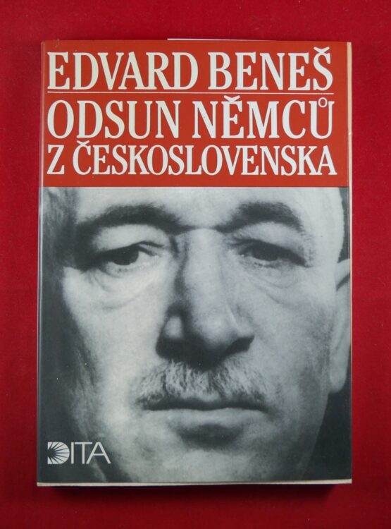 Odsun Němců z Československa - výbor z Pamětí, projevů a dokumentů 1940-1947
