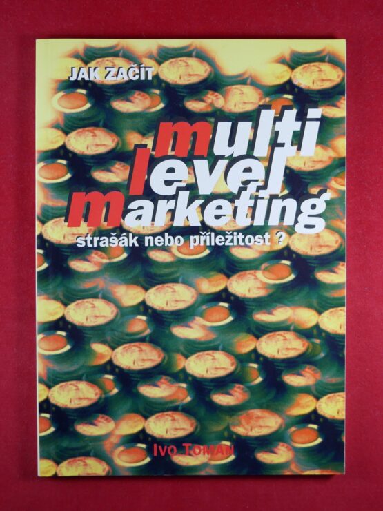 Jak začít multilevelmarketing - strašák nebo příležitost?