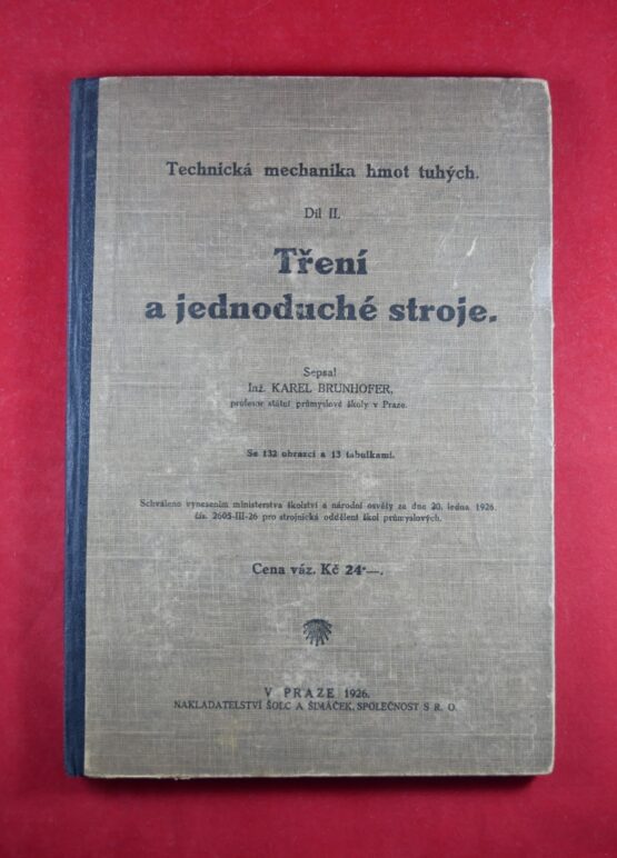 Technická mechanika hmot tuhých, Díl II., Tření a jednoduché stroje