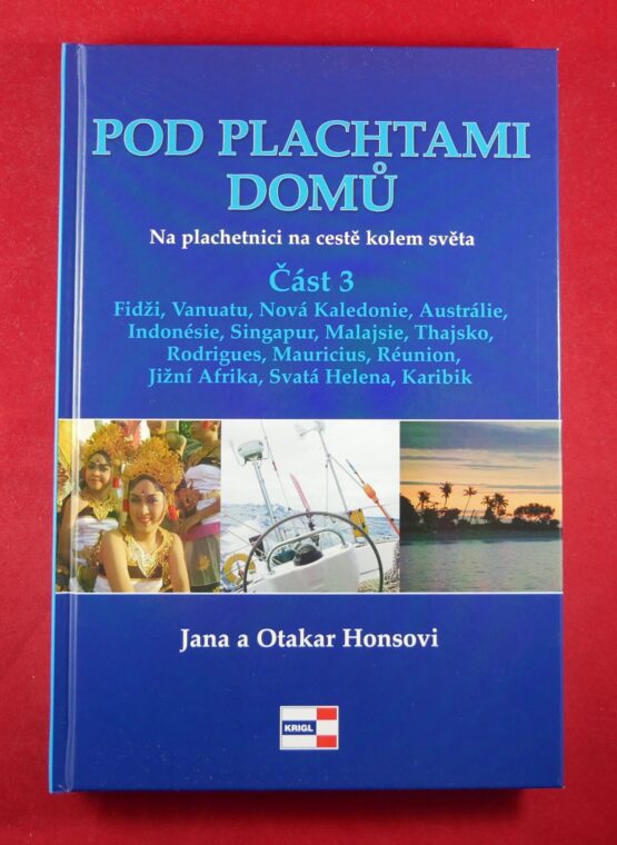 Pod plachtami domů - Na plachetnici na cestě kolem světa : Část 3