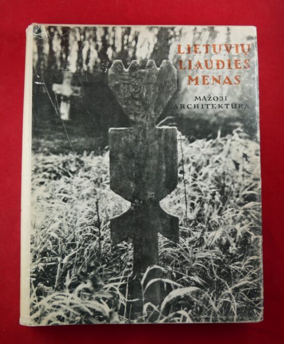 Lietuviu Liaudies Menas, Mažoji Architektúra I. Knyga