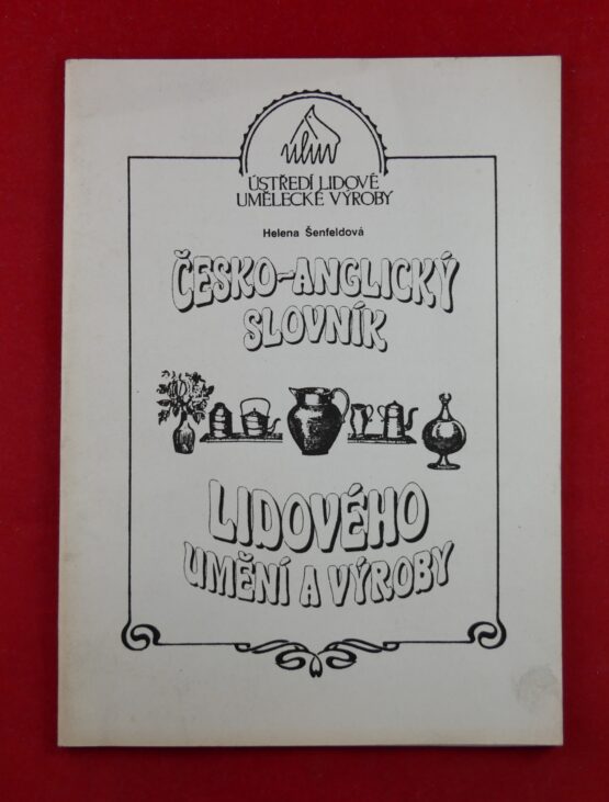 Česko - anglický slovník lidového umění a výroby