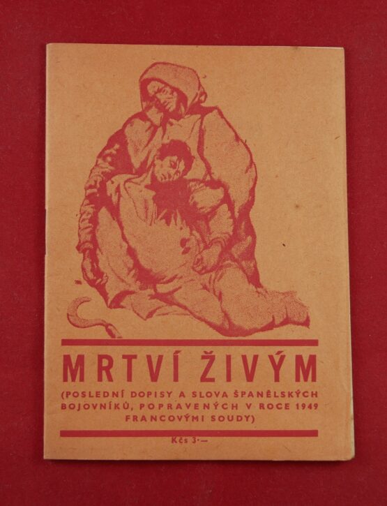 Mrtví živým (poslední dopisy a slova španělských bojovníků, popravených v roce 1949 Francovými soudy)