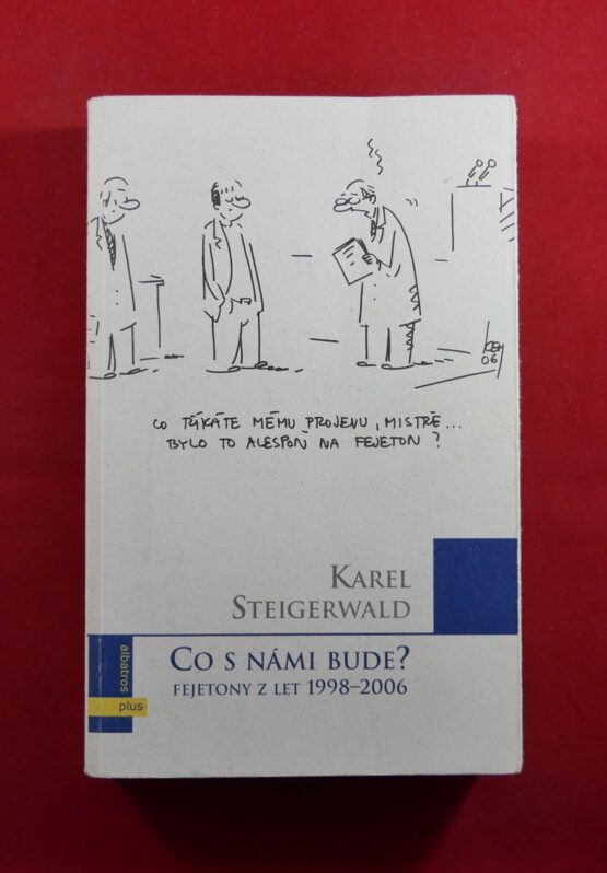 Co s námi bude? Fejetony z let 1998-2006