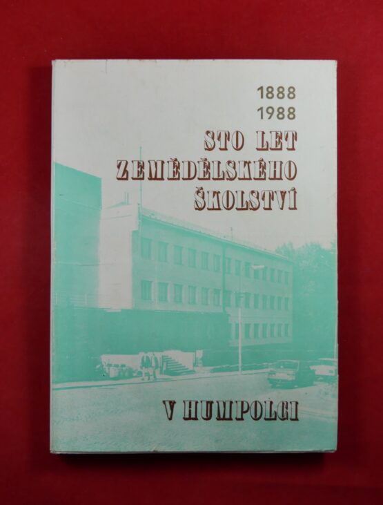 Sto let zemědělského školství v Humpolci 1888 - 1988