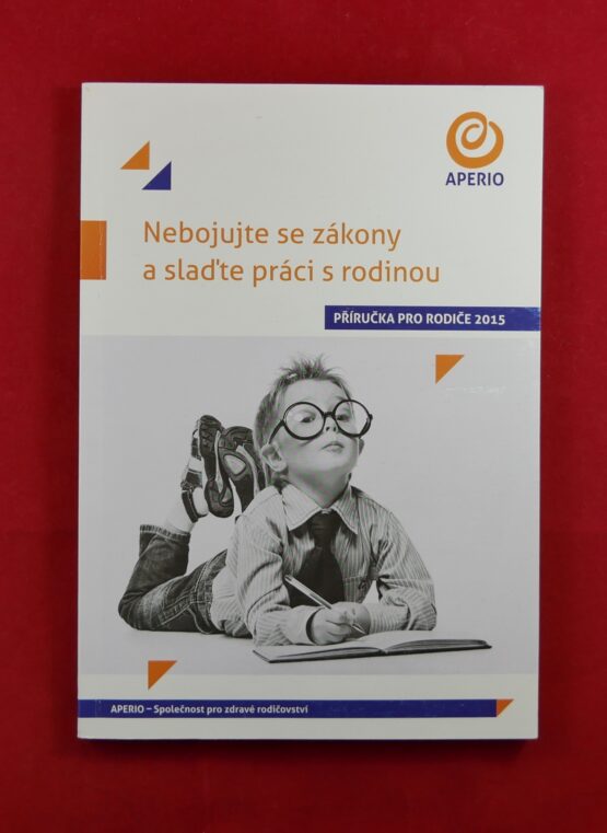 Nebojujte se zákony a slaďte práci s rodinou - Příručka pro rodiče 2015