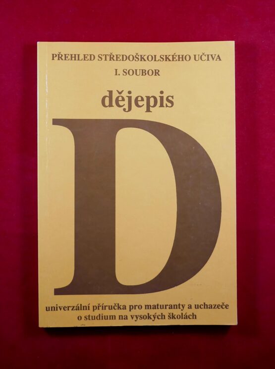 Přehled středoškolského učiva I. soubor Dějepis - univerzální příručka pro maturanty a uchazeče o studium na vysokých školách
