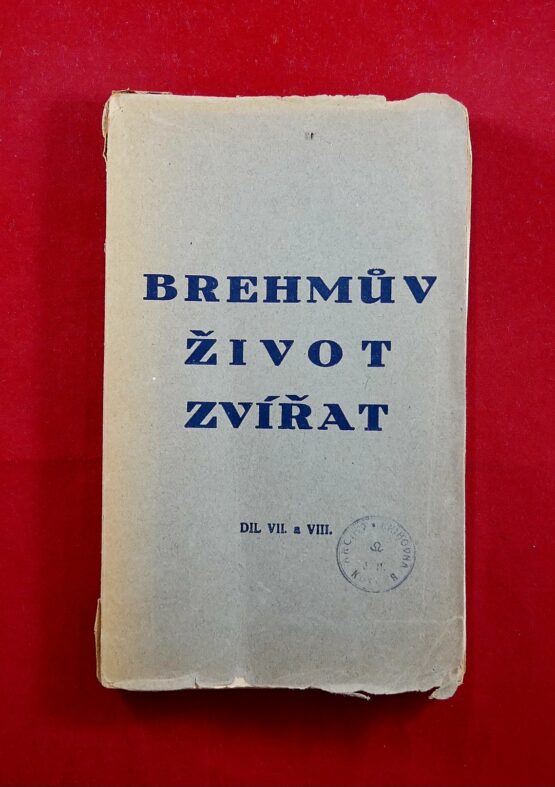 Brehmův život zvířat díl VII. a VIII.