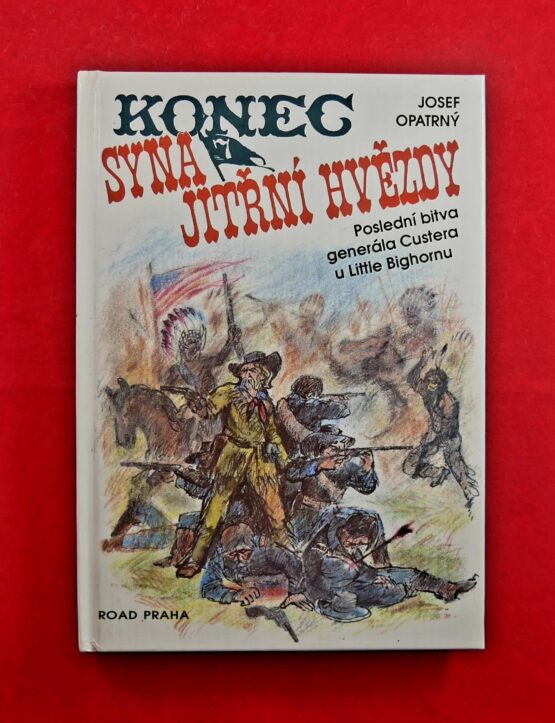 Konec syna Jitřní hvězdy - Poslední bitva generála Custera u Little Bighornu