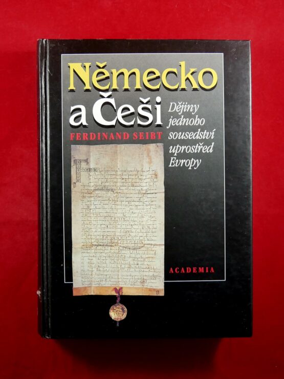 Německo a Češi - Dějiny jednoho sousedství uprostřed Evropy