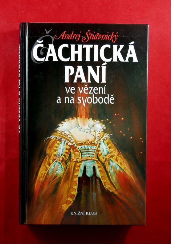 V podzemí Čachtického hradu |/ Čachtická paní ve vězení a na svobodě / Čachtická paní před Božím soudem - Image 3