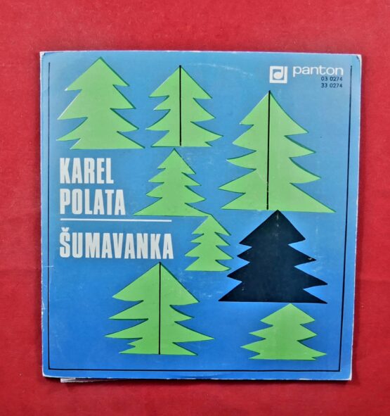 Karel Polata, Šumavanka - Mezi Kvildami, Srneček, V pošumavském kraji, Dobrá chvíle - SP, 03 0274 MONO