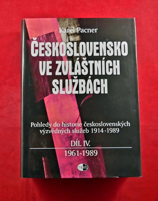 Československo ve zvláštních službách Díl IV. 1961 - 1989 (Pohledy do historie československých výzvědných služeb 1914 - 1989)