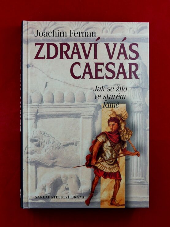 Zdraví vás Caesar - Jak se žilo ve starém Římě