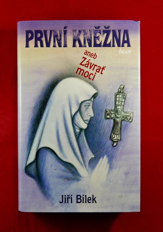 První kněžna, aneb, Závrať moci další příběh z časů, kdy muži byli ještě muži a ženy ženami