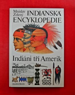 Indiánská encyklopedie : Indiáni tří Amerik