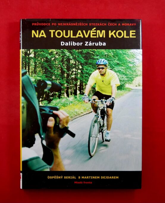Na toulavém kole - Průvodce po nejkrásnějších stezkách Čech a Moravy